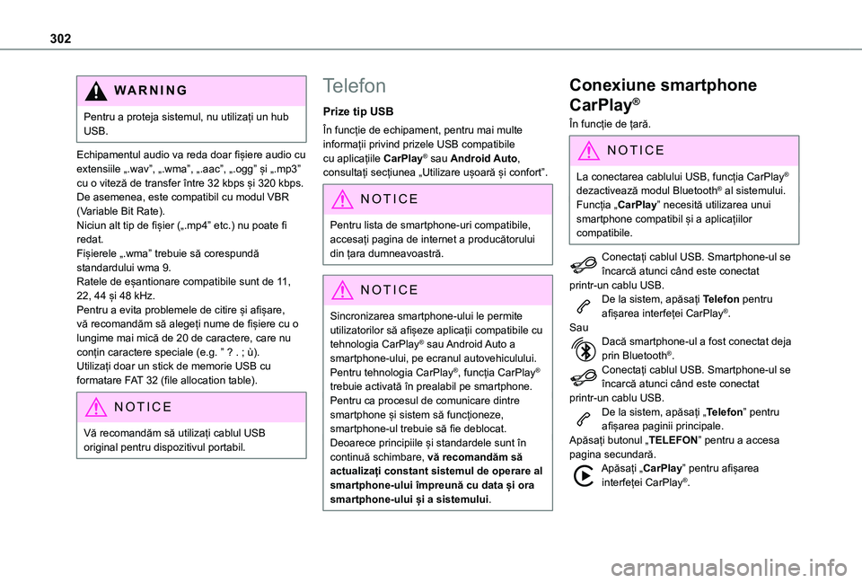 TOYOTA PROACE EV 2021 Manual de utilizare (in Romanian) 302
WARNI NG
Pentru a proteja sistemul, nu utilizați un hub USB.
Echipamentul audio va reda doar fișiere audio cu extensiile „.wav”, „.wma”, „.aac”, „.ogg” și „.mp3” cu o vitez TOYOTA PROACE EV 2021 Manual de utilizare (in Romanian) 302
WARNI NG
Pentru a proteja sistemul, nu utilizați un hub USB.
Echipamentul audio va reda doar fișiere audio cu extensiile „.wav”, „.wma”, „.aac”, „.ogg” și „.mp3” cu o vitez