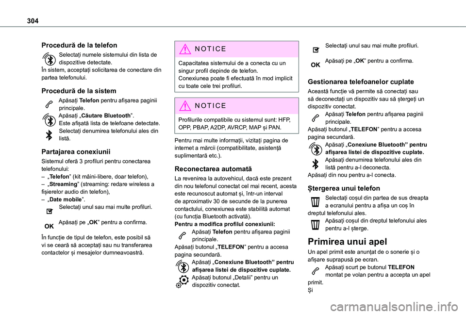 TOYOTA PROACE EV 2021 Manual de utilizare (in Romanian) 304
Procedură de la telefon
Selectați numele sistemului din lista de dispozitive detectate.În sistem, acceptați solicitarea de conectare din partea telefonului.
Procedură de la sistem
Apăsați T TOYOTA PROACE EV 2021 Manual de utilizare (in Romanian) 304
Procedură de la telefon
Selectați numele sistemului din lista de dispozitive detectate.În sistem, acceptați solicitarea de conectare din partea telefonului.
Procedură de la sistem
Apăsați T