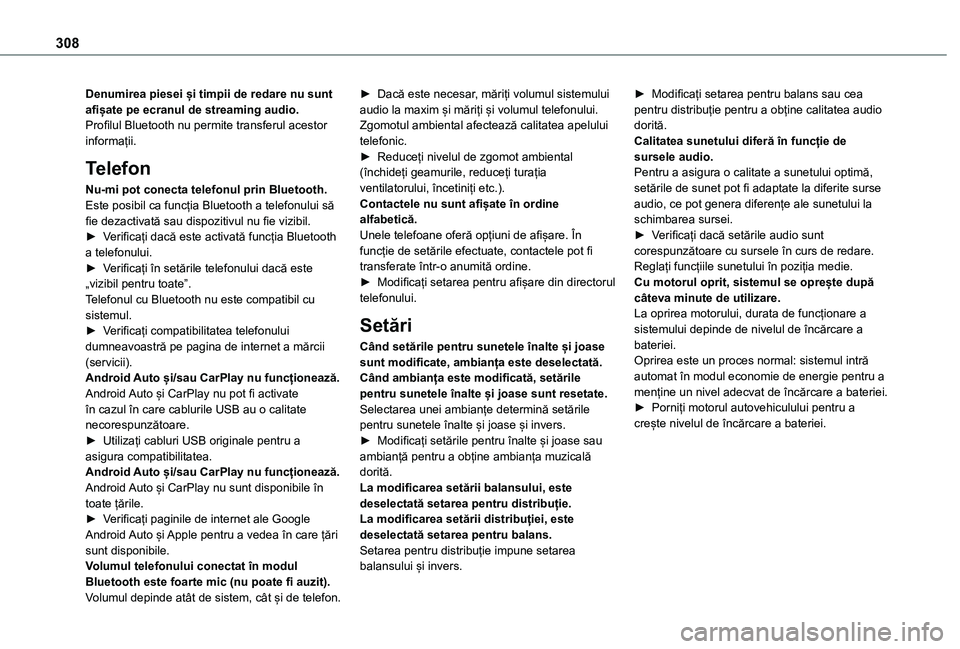 TOYOTA PROACE EV 2021 Manual de utilizare (in Romanian) 308
Denumirea piesei și timpii de redare nu sunt afișate pe ecranul de streaming audio.Profilul Bluetooth nu permite transferul acestor informații.
Telefon
Nu-mi pot conecta telefonul prin Bluetoot TOYOTA PROACE EV 2021 Manual de utilizare (in Romanian) 308
Denumirea piesei și timpii de redare nu sunt afișate pe ecranul de streaming audio.Profilul Bluetooth nu permite transferul acestor informații.
Telefon
Nu-mi pot conecta telefonul prin Bluetoot