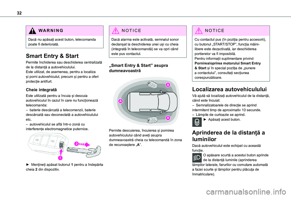 TOYOTA PROACE EV 2021 Manual de utilizare (in Romanian) 32
WARNI NG
Dacă nu apăsați acest buton, telecomanda poate fi deteriorată.
Smart Entry & Start
Permite închiderea sau deschiderea centralizată de la distanță a autovehiculului.Este utilizat, d TOYOTA PROACE EV 2021 Manual de utilizare (in Romanian) 32
WARNI NG
Dacă nu apăsați acest buton, telecomanda poate fi deteriorată.
Smart Entry & Start
Permite închiderea sau deschiderea centralizată de la distanță a autovehiculului.Este utilizat, d