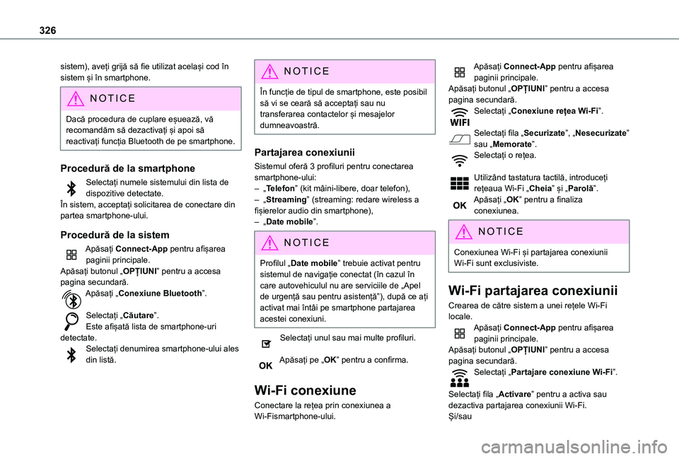 TOYOTA PROACE EV 2021 Manual de utilizare (in Romanian) 326
sistem), aveți grijă să fie utilizat același cod în sistem și în smartphone.
NOTIC E
Dacă procedura de cuplare eșuează, vă recomandăm să dezactivați și apoi să reactivați funcția TOYOTA PROACE EV 2021 Manual de utilizare (in Romanian) 326
sistem), aveți grijă să fie utilizat același cod în sistem și în smartphone.
NOTIC E
Dacă procedura de cuplare eșuează, vă recomandăm să dezactivați și apoi să reactivați funcția