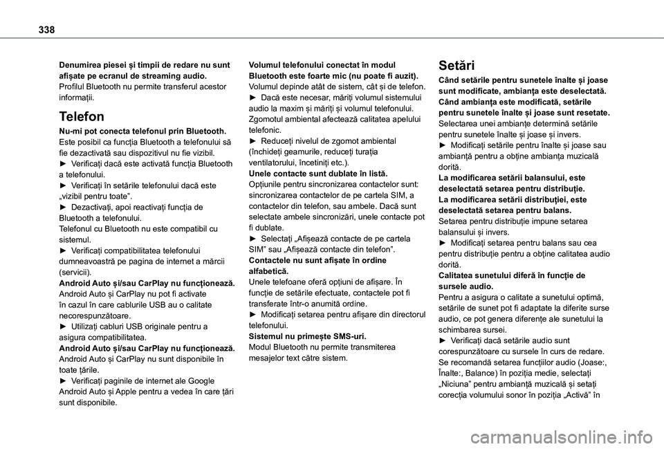 TOYOTA PROACE EV 2021 Manual de utilizare (in Romanian) 338
Denumirea piesei și timpii de redare nu sunt afișate pe ecranul de streaming audio.Profilul Bluetooth nu permite transferul acestor informații.
Telefon
Nu-mi pot conecta telefonul prin Bluetoot TOYOTA PROACE EV 2021 Manual de utilizare (in Romanian) 338
Denumirea piesei și timpii de redare nu sunt afișate pe ecranul de streaming audio.Profilul Bluetooth nu permite transferul acestor informații.
Telefon
Nu-mi pot conecta telefonul prin Bluetoot