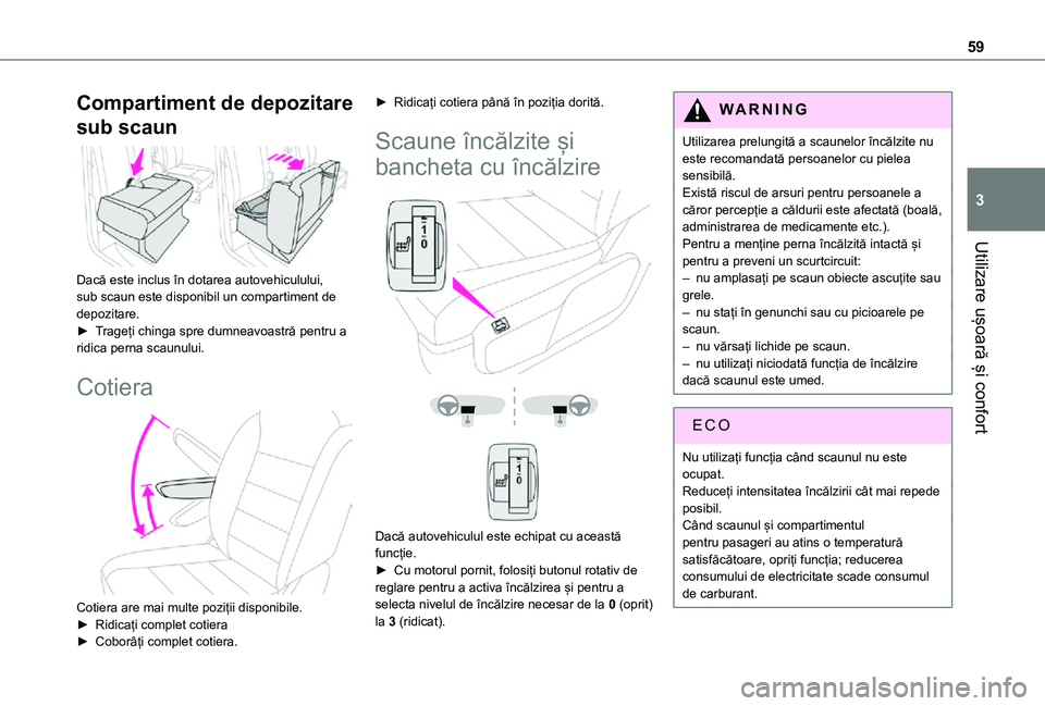 TOYOTA PROACE EV 2021 Manual de utilizare (in Romanian) 59
Utilizare ușoară și confort
3
Compartiment de depozitare
sub scaun
Dacă este inclus în dotarea autovehiculului, sub scaun este disponibil un compartiment de depozitare.► Trageți chinga TOYOTA PROACE EV 2021 Manual de utilizare (in Romanian) 59
Utilizare ușoară și confort
3
Compartiment de depozitare
sub scaun
Dacă este inclus în dotarea autovehiculului, sub scaun este disponibil un compartiment de depozitare.► Trageți chinga
