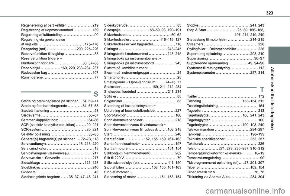 TOYOTA PROACE EV 2021  Brugsanvisning (in Danish) 323
Alfabetisk indholdsfortegnelse
Regenerering af partikelfilter   219Registrering af uopmærksomhed   189Regulering af luftfordeling   90Regulering via genkendelse  af vejskilte   175–176Rengørin