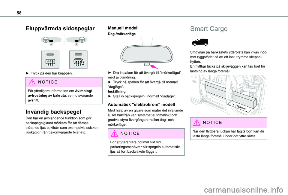 TOYOTA PROACE EV 2021 Bruksanvisningar (in Swedish) 58
Eluppvärmda sidospeglar
► Tryck på den här knappen.
NOTIC E
För ytterligare information om Avimning/avfrostning av bakruta, se motsvarande avsnitt.
Invändig backspegel
Den har en avblà TOYOTA PROACE EV 2021 Bruksanvisningar (in Swedish) 58
Eluppvärmda sidospeglar
► Tryck på den här knappen.
NOTIC E
För ytterligare information om Avimning/avfrostning av bakruta, se motsvarande avsnitt.
Invändig backspegel
Den har en avblÃ