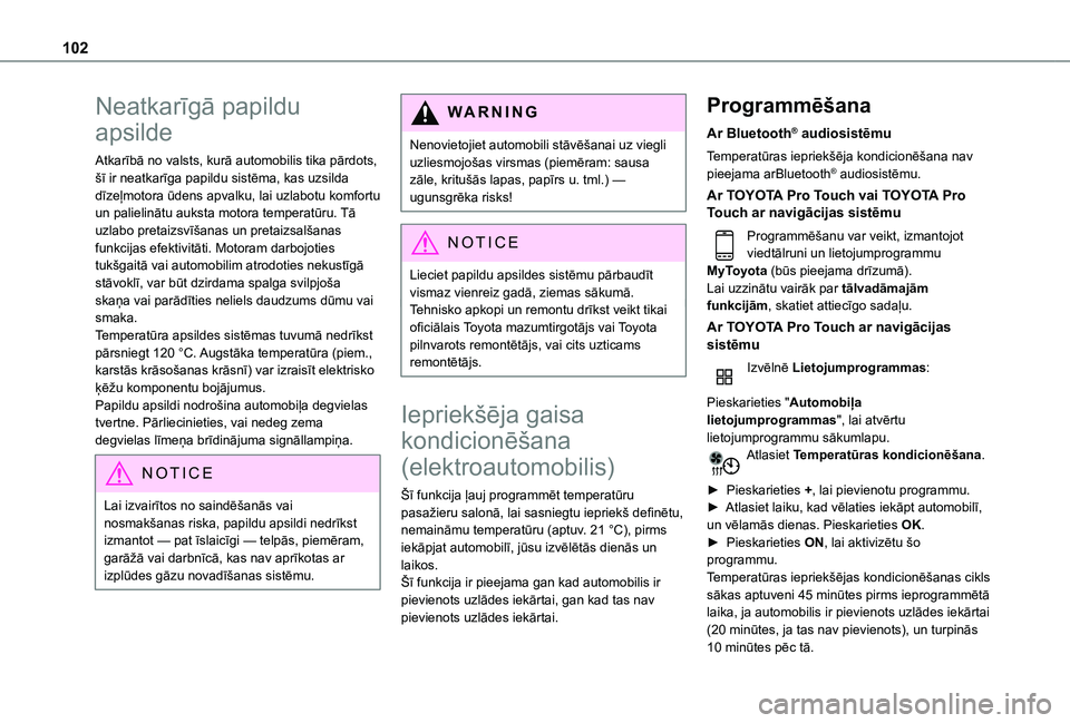 TOYOTA PROACE EV 2021 Lietošanas Instrukcija (in Latvian) 102
Neatkarīgā papildu
apsilde
Atkarībā no valsts, kurā automobilis tika pārdots, šī ir neatkarīga papildu sistēma, kas uzsilda dīzeļmotora ūdens apvalku, lai uzlabotu komfortu un paliel TOYOTA PROACE EV 2021 Lietošanas Instrukcija (in Latvian) 102
Neatkarīgā papildu
apsilde
Atkarībā no valsts, kurā automobilis tika pārdots, šī ir neatkarīga papildu sistēma, kas uzsilda dīzeļmotora ūdens apvalku, lai uzlabotu komfortu un paliel