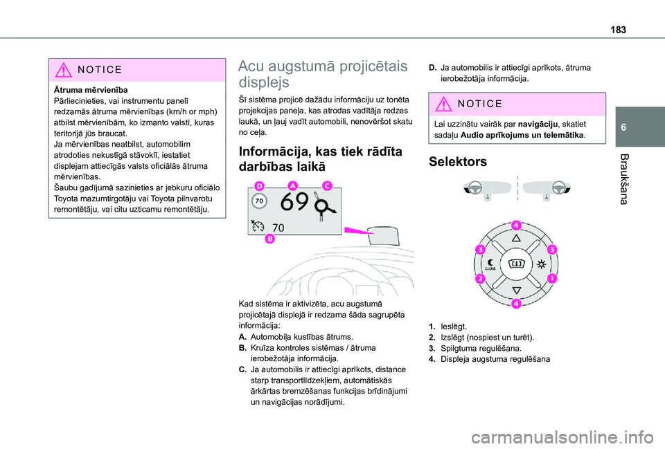 TOYOTA PROACE EV 2021 Lietošanas Instrukcija (in Latvian) 183
Braukšana
6
NOTIC E
Ātruma mērvienībaPārliecinieties, vai instrumentu panelī redzamās ātruma mērvienības (km/h or mph) atbilst mērvienībām, ko izmanto valstī, kuras teritorijā jūs TOYOTA PROACE EV 2021 Lietošanas Instrukcija (in Latvian) 183
Braukšana
6
NOTIC E
Ātruma mērvienībaPārliecinieties, vai instrumentu panelī redzamās ātruma mērvienības (km/h or mph) atbilst mērvienībām, ko izmanto valstī, kuras teritorijā jūs