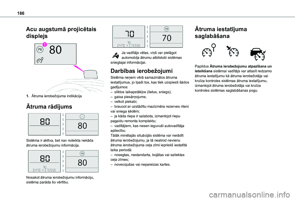 TOYOTA PROACE EV 2021 Lietošanas Instrukcija (in Latvian) 186
Acu augstumā projicētais
displejs
1.Ātruma ierobežojuma indikācija
Ātruma rādījums
Sistēma ir aktīva, bet nav noteikta nekāda ātruma ierobežojumu informācija.
Nosakot ātruma TOYOTA PROACE EV 2021 Lietošanas Instrukcija (in Latvian) 186
Acu augstumā projicētais
displejs
1.Ātruma ierobežojuma indikācija
Ātruma rādījums
Sistēma ir aktīva, bet nav noteikta nekāda ātruma ierobežojumu informācija.
Nosakot ātruma