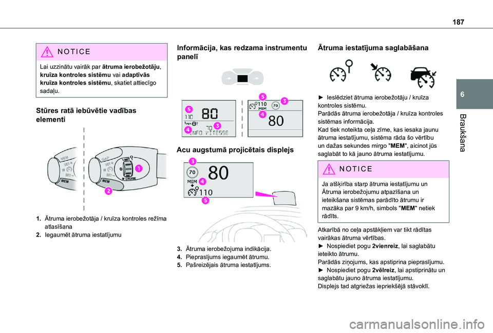 TOYOTA PROACE EV 2021 Lietošanas Instrukcija (in Latvian) 187
Braukšana
6
NOTIC E
Lai uzzinātu vairāk par ātruma ierobežotāju, kruīza kontroles sistēmu vai adaptīvās kruīza kontroles sistēmu, skatiet attiecīgo sadaļu.
Stūres ratā iebūvētie TOYOTA PROACE EV 2021 Lietošanas Instrukcija (in Latvian) 187
Braukšana
6
NOTIC E
Lai uzzinātu vairāk par ātruma ierobežotāju, kruīza kontroles sistēmu vai adaptīvās kruīza kontroles sistēmu, skatiet attiecīgo sadaļu.
Stūres ratā iebūvētie