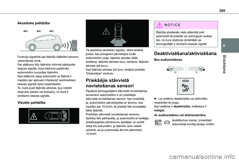TOYOTA PROACE EV 2021 Lietošanas Instrukcija (in Latvian) 205
Braukšana
6
Akustiska palīdzība
Funkcija signalizē par šķēršļu klātbūtni sensoru uztveršanas zonā.Par attālumu līdz šķērslim informē pārtraukts skaņas signāls, kura biežu TOYOTA PROACE EV 2021 Lietošanas Instrukcija (in Latvian) 205
Braukšana
6
Akustiska palīdzība
Funkcija signalizē par šķēršļu klātbūtni sensoru uztveršanas zonā.Par attālumu līdz šķērslim informē pārtraukts skaņas signāls, kura biežu