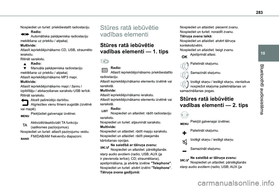 TOYOTA PROACE EV 2021 Lietošanas Instrukcija (in Latvian) 283
Bluetooth® audiosistēma
10
Nospiediet un turiet: priekšiestatīt radiostaciju.Radio:Automātiska pakāpeniska radiostaciju meklēšana uz priekšu / atpakaļ.Multivide:Atlasīt iepriekšējo/n TOYOTA PROACE EV 2021 Lietošanas Instrukcija (in Latvian) 283
Bluetooth® audiosistēma
10
Nospiediet un turiet: priekšiestatīt radiostaciju.Radio:Automātiska pakāpeniska radiostaciju meklēšana uz priekšu / atpakaļ.Multivide:Atlasīt iepriekšējo/n