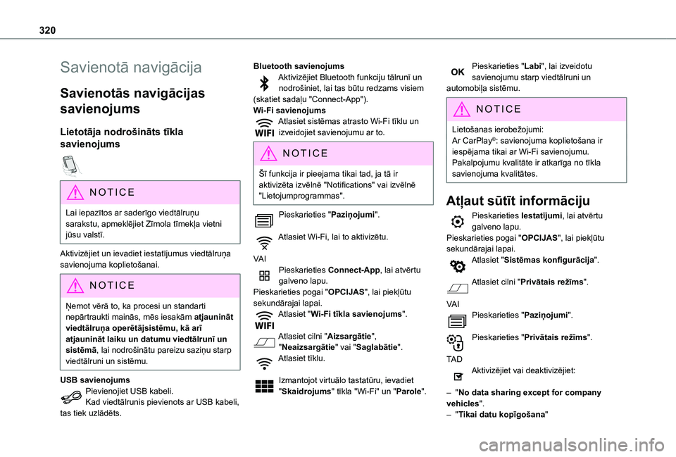 TOYOTA PROACE EV 2021 Lietošanas Instrukcija (in Latvian) 320
Savienotā navigācija
Savienotās navigācijas
savienojums
Lietotāja nodrošināts tīkla
savienojums
NOTIC E
Lai iepazītos ar saderīgo viedtālruņu sarakstu, apmeklējiet Zīmola tīmek TOYOTA PROACE EV 2021 Lietošanas Instrukcija (in Latvian) 320
Savienotā navigācija
Savienotās navigācijas
savienojums
Lietotāja nodrošināts tīkla
savienojums
NOTIC E
Lai iepazītos ar saderīgo viedtālruņu sarakstu, apmeklējiet Zīmola tīmek