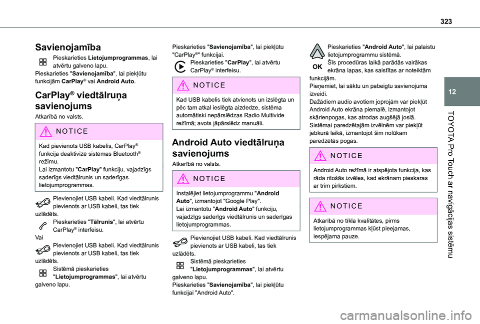 TOYOTA PROACE EV 2021 Lietošanas Instrukcija (in Latvian) 323
TOYOTA Pro Touch ar navigācijas sistēmu
12
Savienojamība
Pieskarieties Lietojumprogrammas, lai atvērtu galveno lapu.Pieskarieties "Savienojamība", lai piekļūtu funkcijām CarPlay® TOYOTA PROACE EV 2021 Lietošanas Instrukcija (in Latvian) 323
TOYOTA Pro Touch ar navigācijas sistēmu
12
Savienojamība
Pieskarieties Lietojumprogrammas, lai atvērtu galveno lapu.Pieskarieties "Savienojamība", lai piekļūtu funkcijām CarPlay®