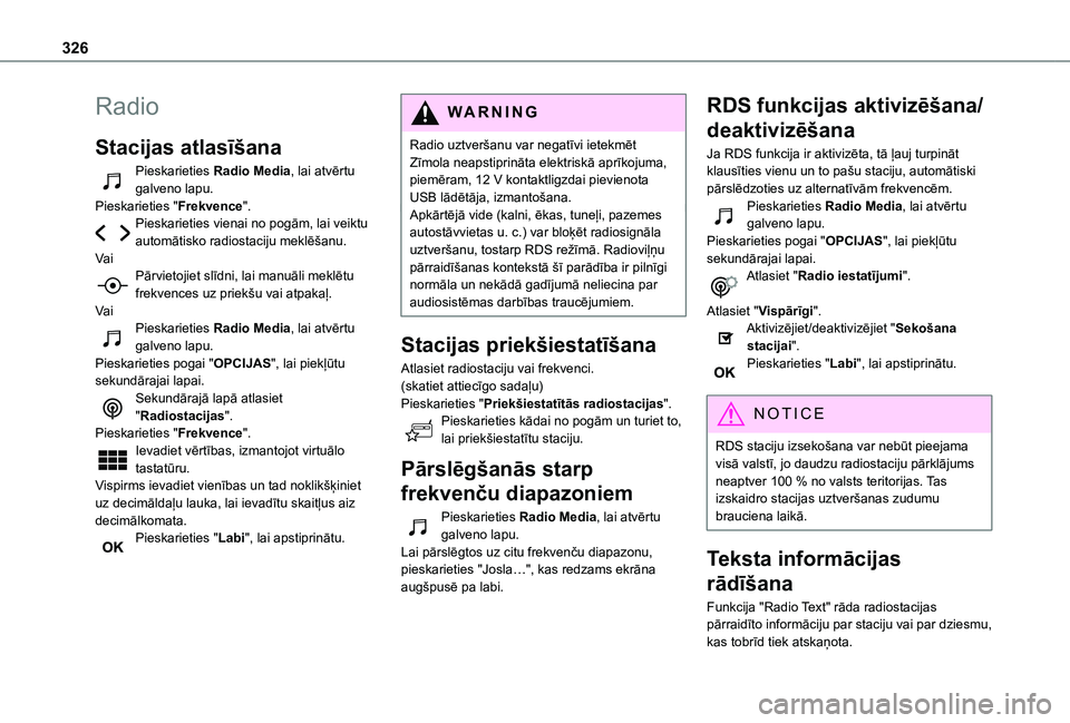TOYOTA PROACE EV 2021 Lietošanas Instrukcija (in Latvian) 326
Radio
Stacijas atlasīšana
Pieskarieties Radio Media, lai atvērtu galveno lapu.Pieskarieties "Frekvence".Pieskarieties vienai no pogām, lai veiktu automātisko radiostaciju meklēšanu. TOYOTA PROACE EV 2021 Lietošanas Instrukcija (in Latvian) 326
Radio
Stacijas atlasīšana
Pieskarieties Radio Media, lai atvērtu galveno lapu.Pieskarieties "Frekvence".Pieskarieties vienai no pogām, lai veiktu automātisko radiostaciju meklēšanu.