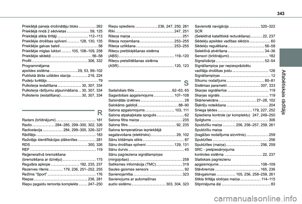 TOYOTA PROACE EV 2021 Lietošanas Instrukcija (in Latvian) 343
Alfabētiskais rādītājs
Priekšējā paneļa drošinātāju bloks 262Priekšējā rindā 2 sēdvietas 59, 125Priekšējā stikla tīrītāji 11 2–11 3Priekšējie drošības spilveni TOYOTA PROACE EV 2021 Lietošanas Instrukcija (in Latvian) 343
Alfabētiskais rādītājs
Priekšējā paneļa drošinātāju bloks 262Priekšējā rindā 2 sēdvietas 59, 125Priekšējā stikla tīrītāji 11 2–11 3Priekšējie drošības spilveni