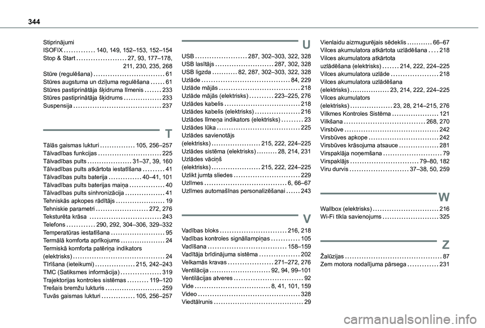TOYOTA PROACE EV 2021 Lietošanas Instrukcija (in Latvian) 344
Stiprinājumi ISOFIX 140, 149, 152–153, 152–154Stop & Start 27, 93, 177–178, 2 11, 230, 235, 268Stūre (regulēšana) 61Stūres augstuma un dziļuma regulēšana 61Stūres pastipri TOYOTA PROACE EV 2021 Lietošanas Instrukcija (in Latvian) 344
Stiprinājumi ISOFIX 140, 149, 152–153, 152–154Stop & Start 27, 93, 177–178, 2 11, 230, 235, 268Stūre (regulēšana) 61Stūres augstuma un dziļuma regulēšana 61Stūres pastipri