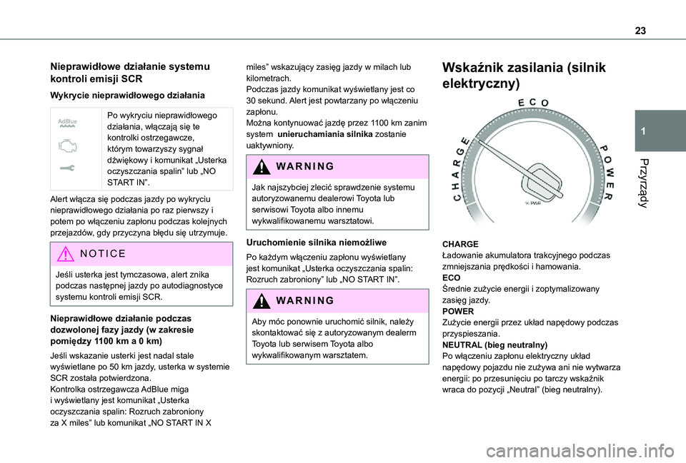 TOYOTA PROACE EV 2021 Instrukcja obsługi (in Polish) 23
Przyrządy
1
Nieprawidłowe działanie systemu
kontroli emisji SCR
Wykrycie nieprawidłowego działania
Po wykryciu nieprawidłowego działania, włączają się te kontrolki ostrzegawcze, kt TOYOTA PROACE EV 2021 Instrukcja obsługi (in Polish) 23
Przyrządy
1
Nieprawidłowe działanie systemu
kontroli emisji SCR
Wykrycie nieprawidłowego działania
Po wykryciu nieprawidłowego działania, włączają się te kontrolki ostrzegawcze, kt