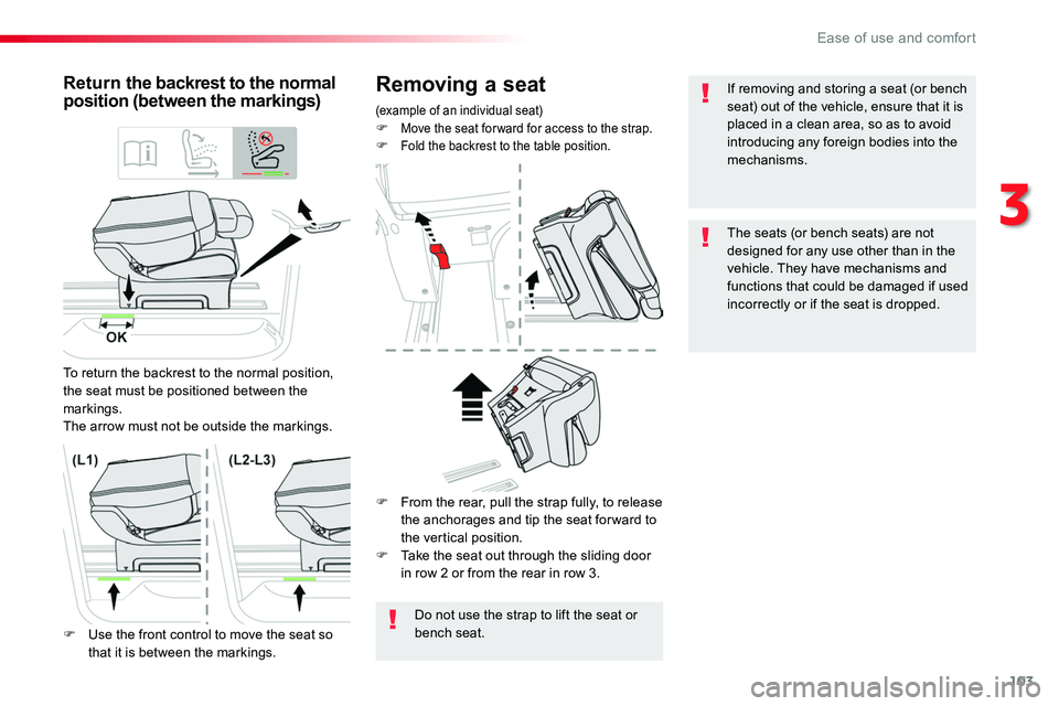 TOYOTA PROACE VERSO 2018  Owners Manual 103
Removing a seat
(example of an individual seat)F Move the seat for ward for access to the strap.F Fold the backrest to the table position.
Retur n the backrest to the normal position (between the 