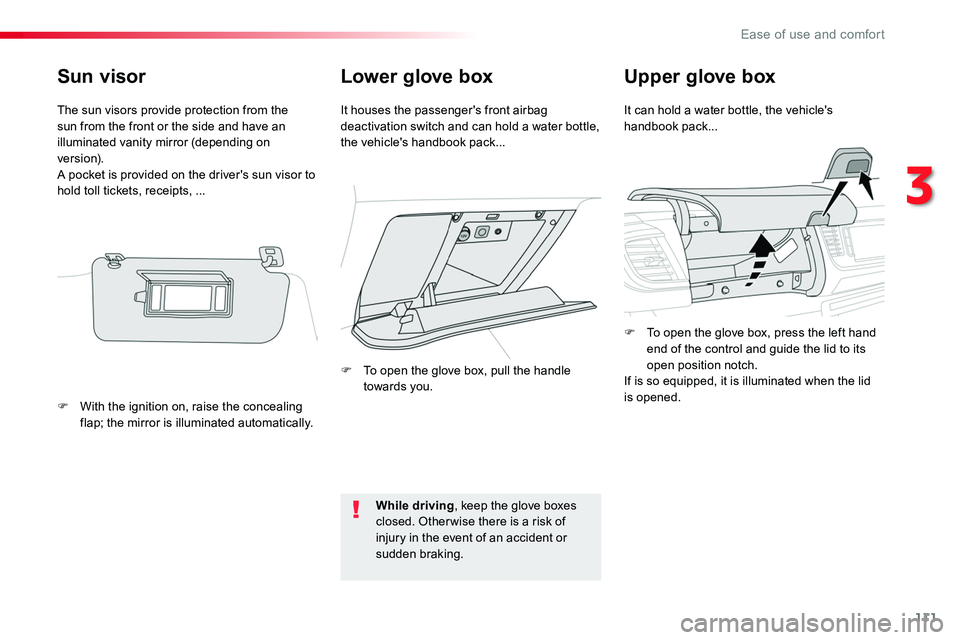 TOYOTA PROACE VERSO 2018  Owners Manual 111
Lower glove boxUpper glove box
It can hold a water bottle, the vehicle's handbook pack...It houses the passenger's front airbag deactivation switch and can hold a water bottle, the vehicle