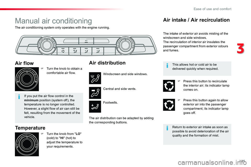 TOYOTA PROACE VERSO 2018  Owners Manual 125
The air conditioning system only operates with the engine running.
Manual air conditioning
Temperature
F Turn the knob from "LO" (cold) to "HI" (hot) to 
adjust the temperature to 