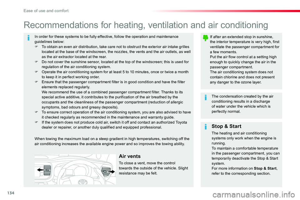TOYOTA PROACE VERSO 2018  Owners Manual 134
In order for these systems to be fully effective, follow the operation and maintenance guidelines below:F To obtain an even air distribution, take care not to obstruct the exterior air intake gril