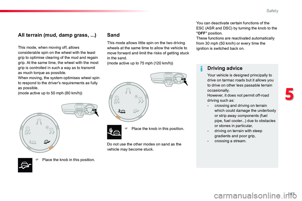 TOYOTA PROACE VERSO 2018 Owners Manual 163
This mode, when moving off, allows considerable spin on the wheel with the least grip to optimise clearing of the mud and regain grip. At the same time, the wheel with the most grip is controlled TOYOTA PROACE VERSO 2018 Owners Manual 163
This mode, when moving off, allows considerable spin on the wheel with the least grip to optimise clearing of the mud and regain grip. At the same time, the wheel with the most grip is controlled