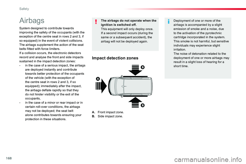 TOYOTA PROACE VERSO 2018 Owners Manual 168
Airbags
System designed to contribute towards improving the safety of the occupants (with the exception of the centre seat in rows 2 and 3, if so equipped) in the event of violent collisions. The TOYOTA PROACE VERSO 2018 Owners Manual 168
Airbags
System designed to contribute towards improving the safety of the occupants (with the exception of the centre seat in rows 2 and 3, if so equipped) in the event of violent collisions. The