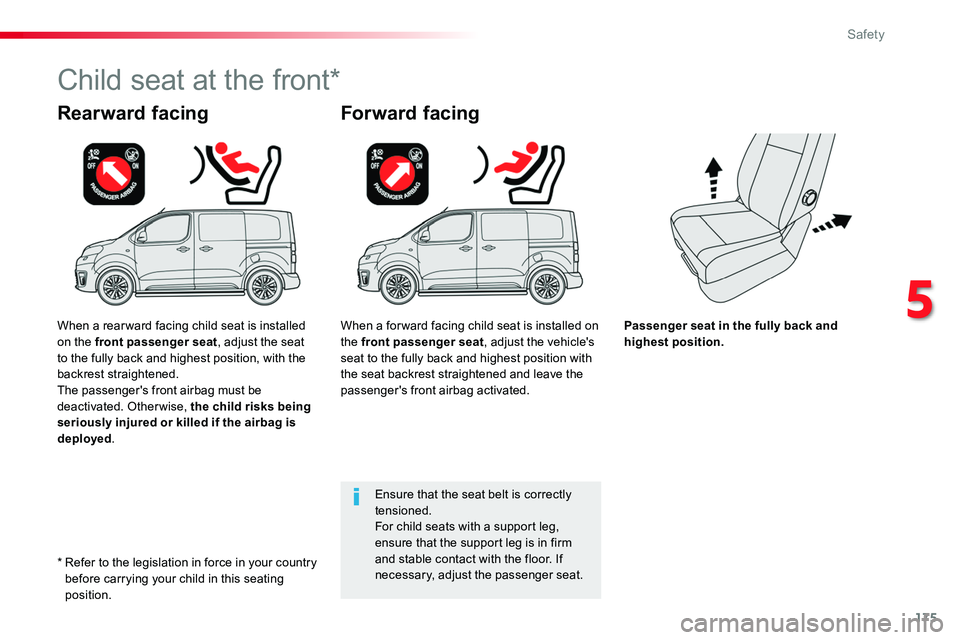 TOYOTA PROACE VERSO 2018 Owners Manual 175
Passenger seat in the fully back and highest position.
Rearward facing
Child seat at the front*
Forward facing
Ensure that the seat belt is correctly tensioned.For child seats with a support leg, TOYOTA PROACE VERSO 2018 Owners Manual 175
Passenger seat in the fully back and highest position.
Rearward facing
Child seat at the front*
Forward facing
Ensure that the seat belt is correctly tensioned.For child seats with a support leg,