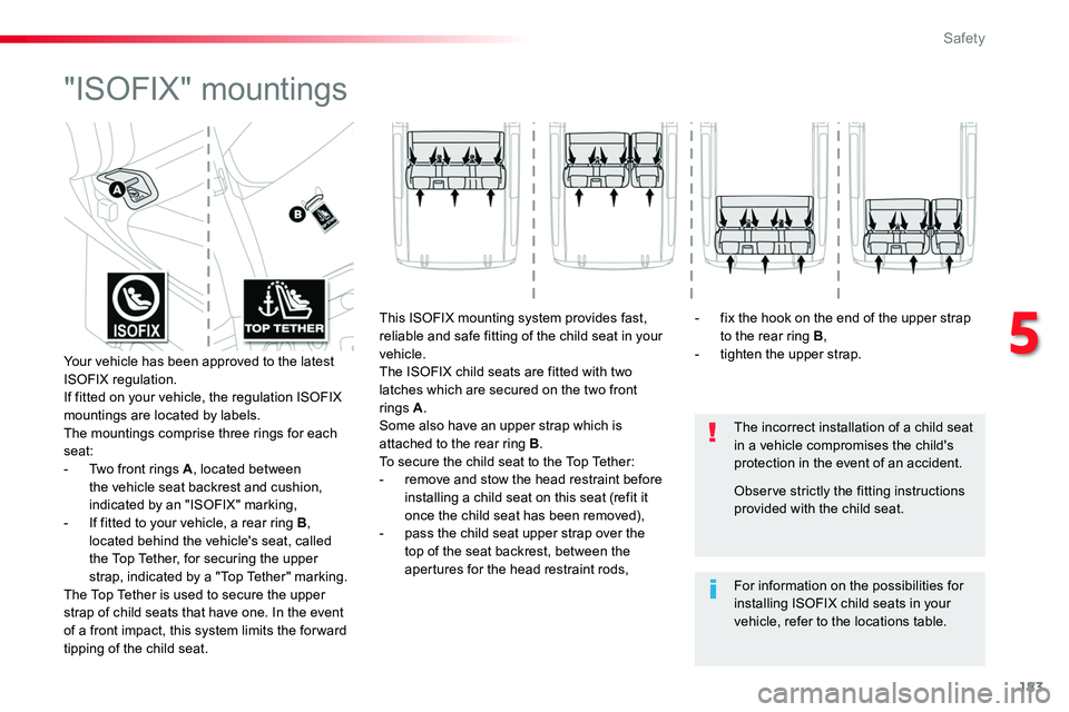 TOYOTA PROACE VERSO 2018  Owners Manual 183
"ISOFIX" mountings
The incorrect installation of a child seat in a vehicle compromises the child's protection in the event of an accident.
For information on the possibilities for inst