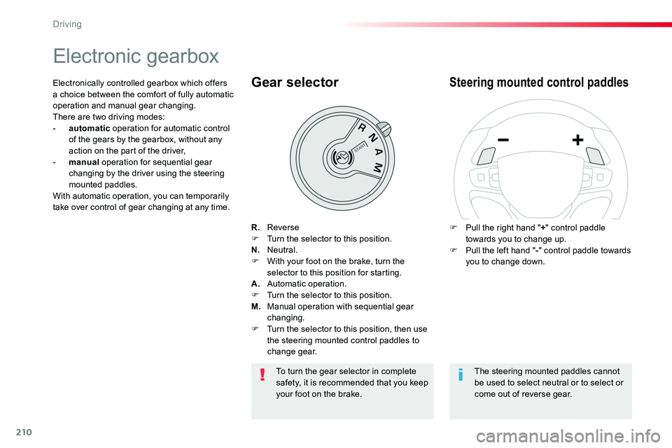 TOYOTA PROACE VERSO 2018 Owners Manual 210
Electronic gearbox
R. ReverseF Turn the selector to this position.N. Neutral.F With your foot on the brake, turn the selector to this position for starting.A. Automatic operation.F Turn the sel TOYOTA PROACE VERSO 2018 Owners Manual 210
Electronic gearbox
R. ReverseF Turn the selector to this position.N. Neutral.F With your foot on the brake, turn the selector to this position for starting.A. Automatic operation.F Turn the sel
