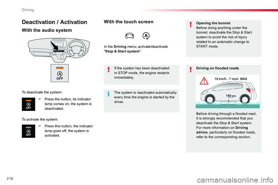 TOYOTA PROACE VERSO 2018  Owners Manual 216
Deactivation / Activation
With the audio system
F Press the button, its indicator lamp comes on, the system is deactivated.
F Press this button, the indicator lamp goes off, the system is activate