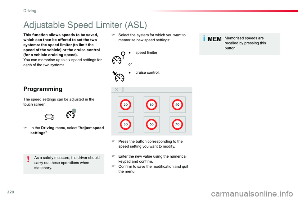 TOYOTA PROACE VERSO 2018  Owners Manual 220
MEM
Adjustable Speed Limiter (ASL)
Programming
This function allows speeds to be saved, which can then be offered to set the two systems: the speed limiter (to limit the speed of the vehicle) or t