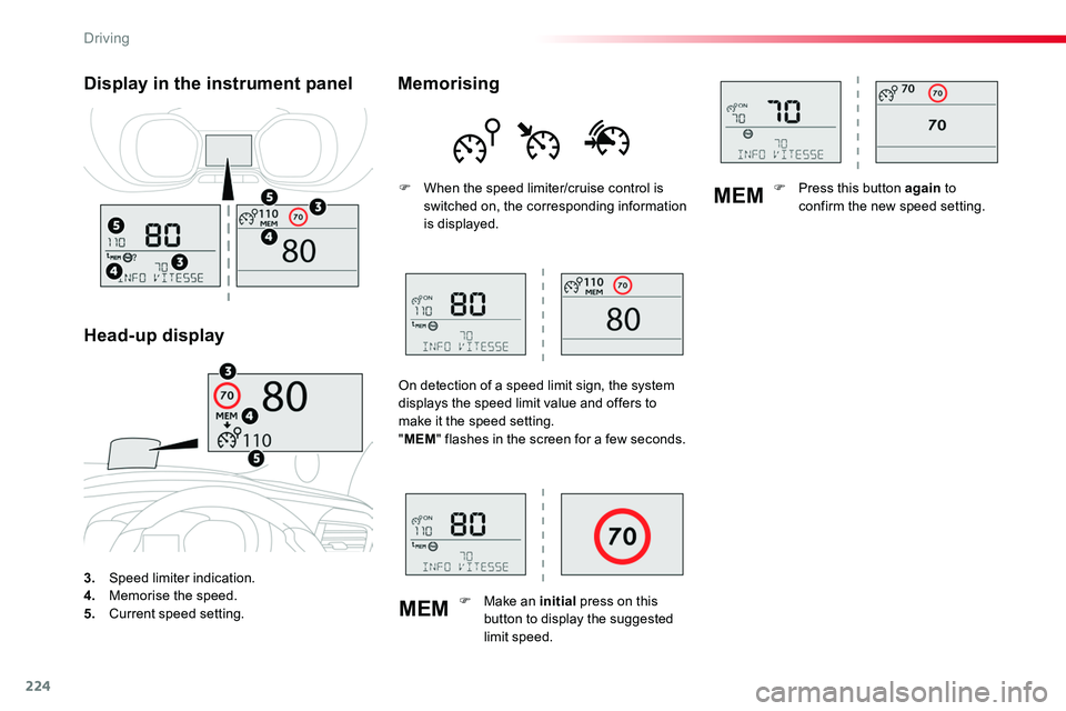 TOYOTA PROACE VERSO 2018  Owners Manual 224
MEM
MEM
3. Speed limiter indication.4. Memorise the speed.5.  Current speed setting.
Display in the instrument panel
Head-up display
Memorising
F When the speed limiter/cruise control is switched 