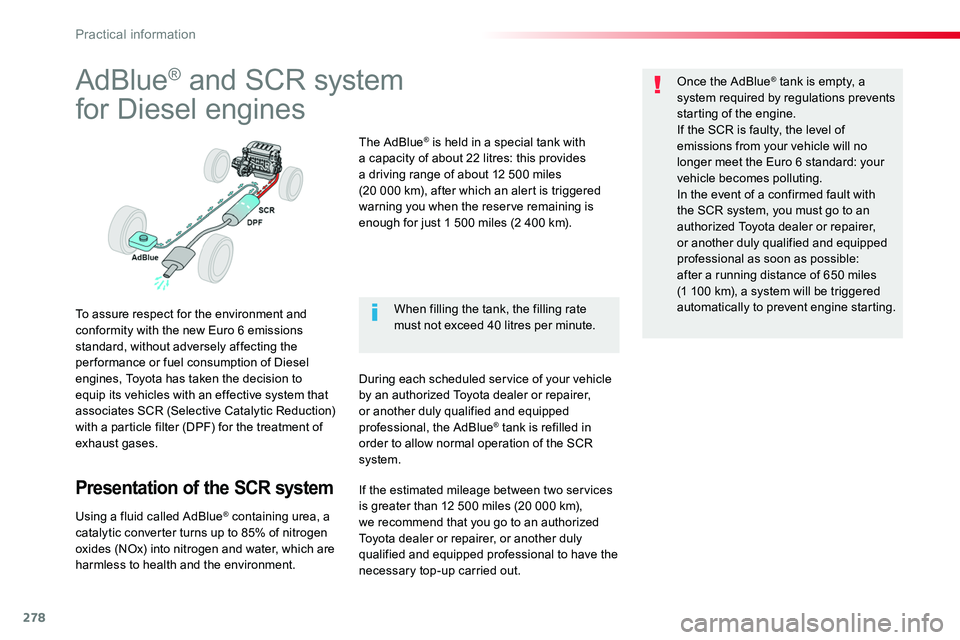 TOYOTA PROACE VERSO 2018 Owners Manual 278
AdBlue® and SCR system
for Diesel engines
To assure respect for the environment and conformity with the new Euro 6 emissions standard, without adversely affecting the per formance or fuel consump TOYOTA PROACE VERSO 2018 Owners Manual 278
AdBlue® and SCR system
for Diesel engines
To assure respect for the environment and conformity with the new Euro 6 emissions standard, without adversely affecting the per formance or fuel consump