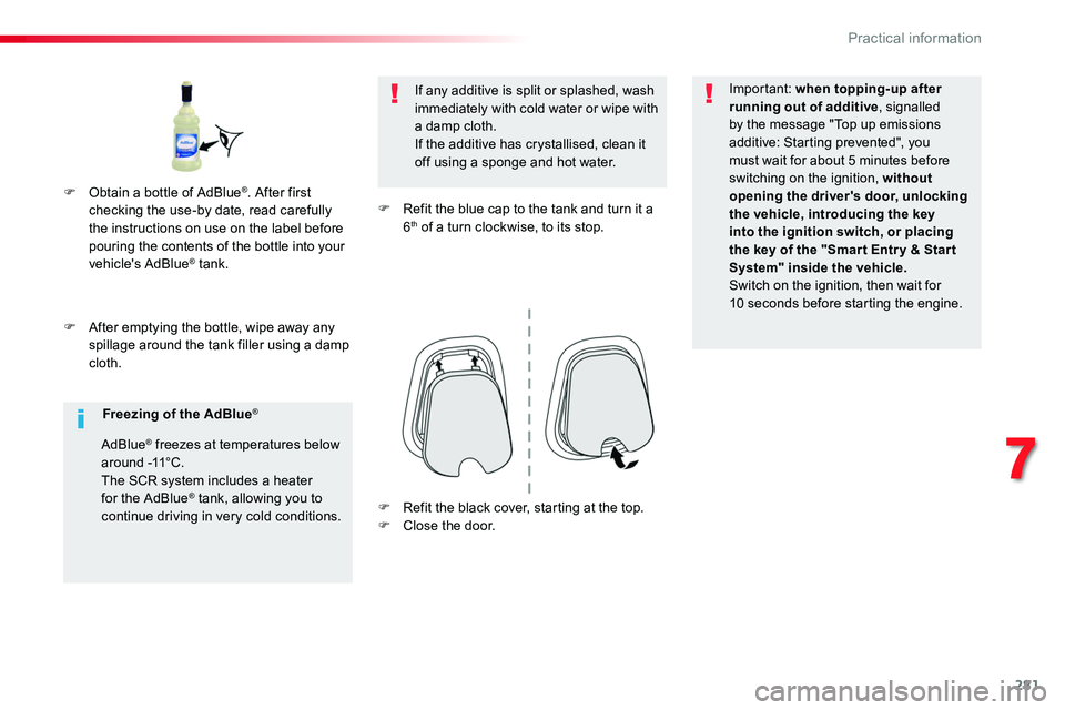 TOYOTA PROACE VERSO 2018  Owners Manual 281
F After emptying the bottle, wipe away any spillage around the tank filler using a damp cloth.
If any additive is split or splashed, wash immediately with cold water or wipe with a damp cloth.If t