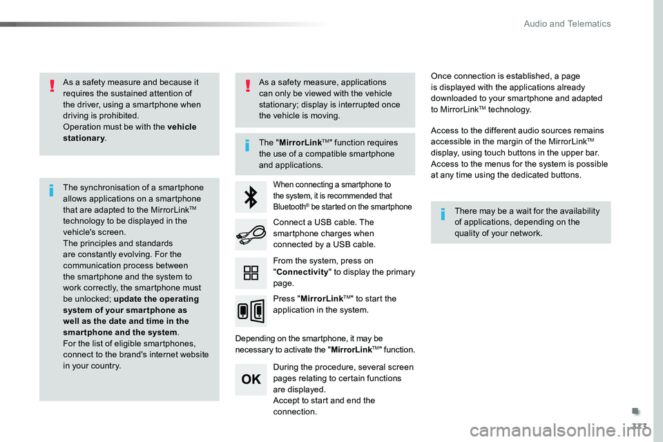 TOYOTA PROACE VERSO 2018 Owners Manual 373
As a safety measure and because it requires the sustained attention of the driver, using a smartphone when driving is prohibited.Operation must be with the vehicle stationary.
The synchronisation TOYOTA PROACE VERSO 2018 Owners Manual 373
As a safety measure and because it requires the sustained attention of the driver, using a smartphone when driving is prohibited.Operation must be with the vehicle stationary.
The synchronisation