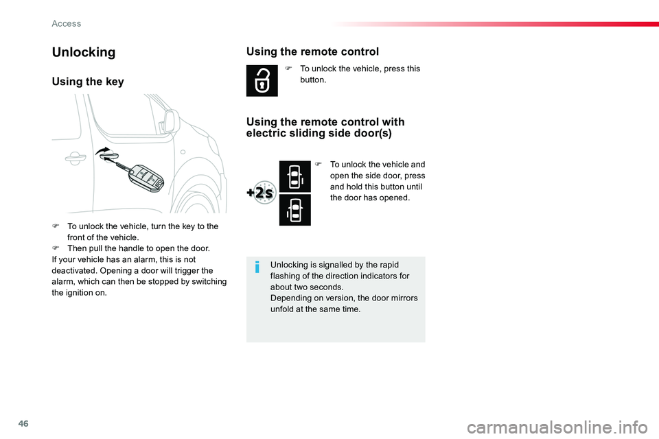 TOYOTA PROACE VERSO 2018 Service Manual 46
Using the key
F To unlock the vehicle, turn the key to the front of the vehicle.F Then pull the handle to open the door.If your vehicle has an alarm, this is not deactivated. Opening a door will tr TOYOTA PROACE VERSO 2018 Service Manual 46
Using the key
F To unlock the vehicle, turn the key to the front of the vehicle.F Then pull the handle to open the door.If your vehicle has an alarm, this is not deactivated. Opening a door will tr