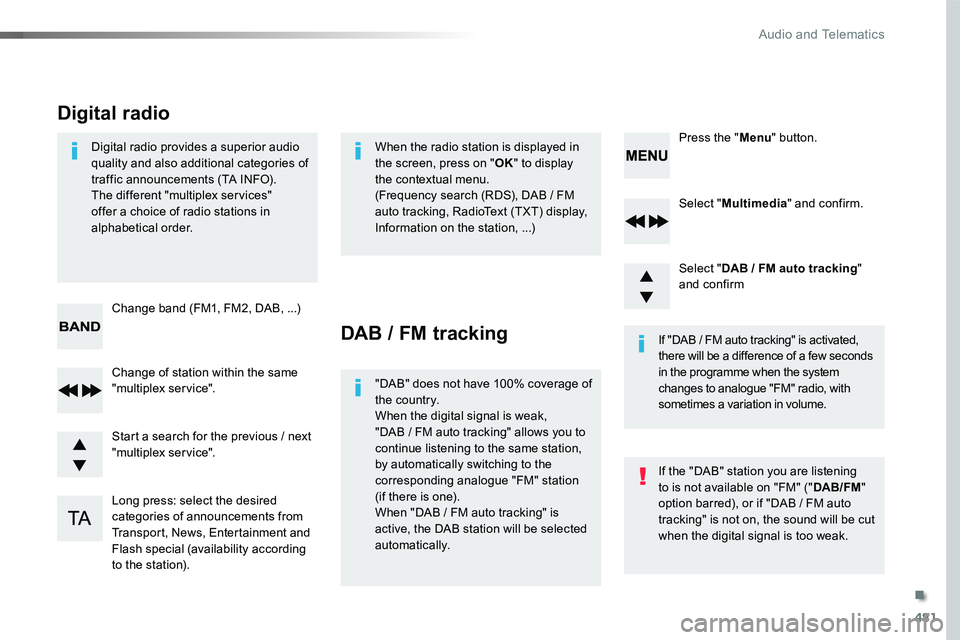 TOYOTA PROACE VERSO 2018 Owners Manual 481
Select "Multimedia" and confirm.
Select "DAB / FM auto tracking" and confirm
Long press: select the desired categories of announcements from Transport, News, Entertainment and Flas TOYOTA PROACE VERSO 2018 Owners Manual 481
Select "Multimedia" and confirm.
Select "DAB / FM auto tracking" and confirm
Long press: select the desired categories of announcements from Transport, News, Entertainment and Flas