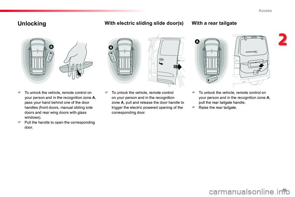 TOYOTA PROACE VERSO 2018 Workshop Manual 55
Unlocking
F To unlock the vehicle, remote control on your person and in the recognition zone A, pass your hand behind one of the door handles (front doors, manual sliding side doors and rear wing d TOYOTA PROACE VERSO 2018 Workshop Manual 55
Unlocking
F To unlock the vehicle, remote control on your person and in the recognition zone A, pass your hand behind one of the door handles (front doors, manual sliding side doors and rear wing d