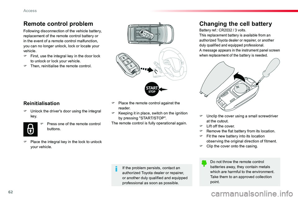 TOYOTA PROACE VERSO 2018 Repair Manual 62
Changing the cell battery
Battery ref.: CR2032 / 3 volts.This replacement battery is available from an authorized Toyota dealer or repairer, or another duly qualified and equipped professional.A me TOYOTA PROACE VERSO 2018 Repair Manual 62
Changing the cell battery
Battery ref.: CR2032 / 3 volts.This replacement battery is available from an authorized Toyota dealer or repairer, or another duly qualified and equipped professional.A me