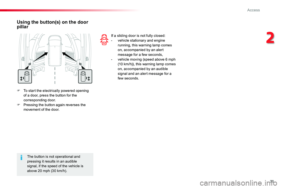 TOYOTA PROACE VERSO 2018 Manual PDF 71
F To start the electrically powered opening of a door, press the button for the corresponding door.F Pressing the button again reverses the movement of the door.
Using the button(s) on the door pil TOYOTA PROACE VERSO 2018 Manual PDF 71
F To start the electrically powered opening of a door, press the button for the corresponding door.F Pressing the button again reverses the movement of the door.
Using the button(s) on the door pil