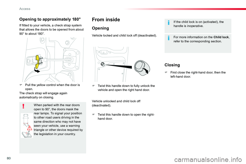 TOYOTA PROACE VERSO 2018 Manual PDF 80
If the child lock is on (activated), the handle is inoperative.
For more information on the Child lock, refer to the corresponding section.
From inside
Opening
Closing
Vehicle locked and child lock TOYOTA PROACE VERSO 2018 Manual PDF 80
If the child lock is on (activated), the handle is inoperative.
For more information on the Child lock, refer to the corresponding section.
From inside
Opening
Closing
Vehicle locked and child lock