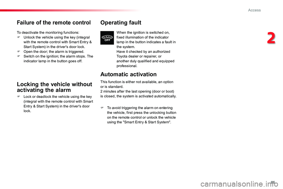 TOYOTA PROACE VERSO 2018 Manual Online 85
Failure of the remote control
To deactivate the monitoring functions:F Unlock the vehicle using the key (integral with the remote control with Smart Entry & Start System) in the driver's door l TOYOTA PROACE VERSO 2018 Manual Online 85
Failure of the remote control
To deactivate the monitoring functions:F Unlock the vehicle using the key (integral with the remote control with Smart Entry & Start System) in the driver's door l