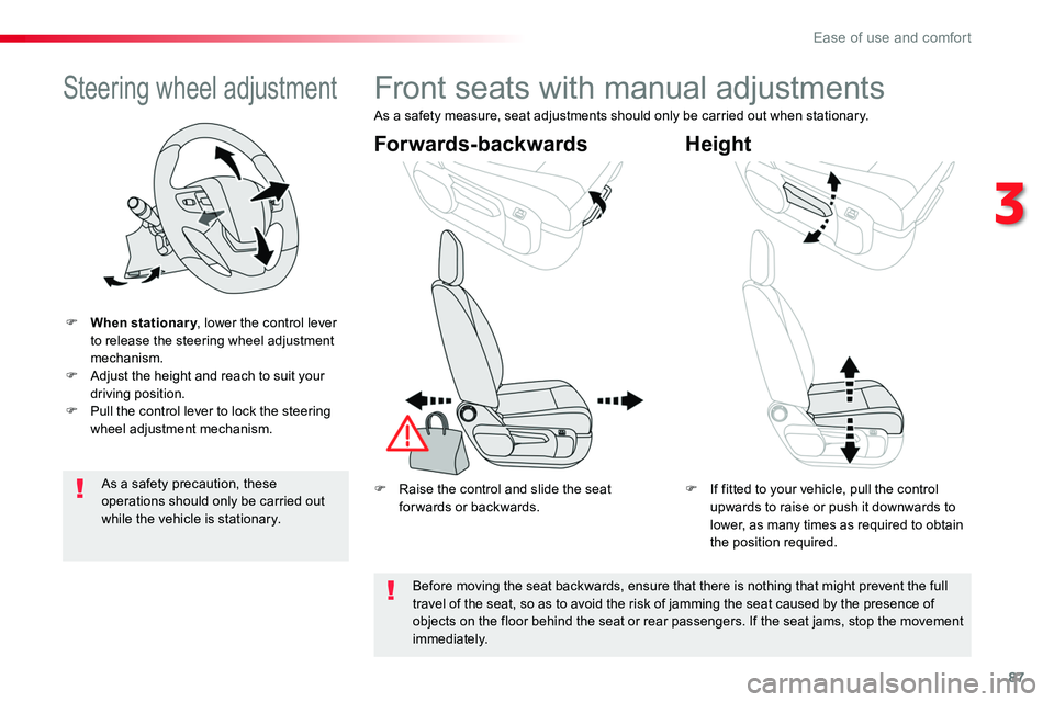 TOYOTA PROACE VERSO 2018 Manual Online 87
Steering wheel adjustment
F When stationary, lower the control lever to release the steering wheel adjustment mechanism.F Adjust the height and reach to suit your driving position.F Pull the contro TOYOTA PROACE VERSO 2018 Manual Online 87
Steering wheel adjustment
F When stationary, lower the control lever to release the steering wheel adjustment mechanism.F Adjust the height and reach to suit your driving position.F Pull the contro