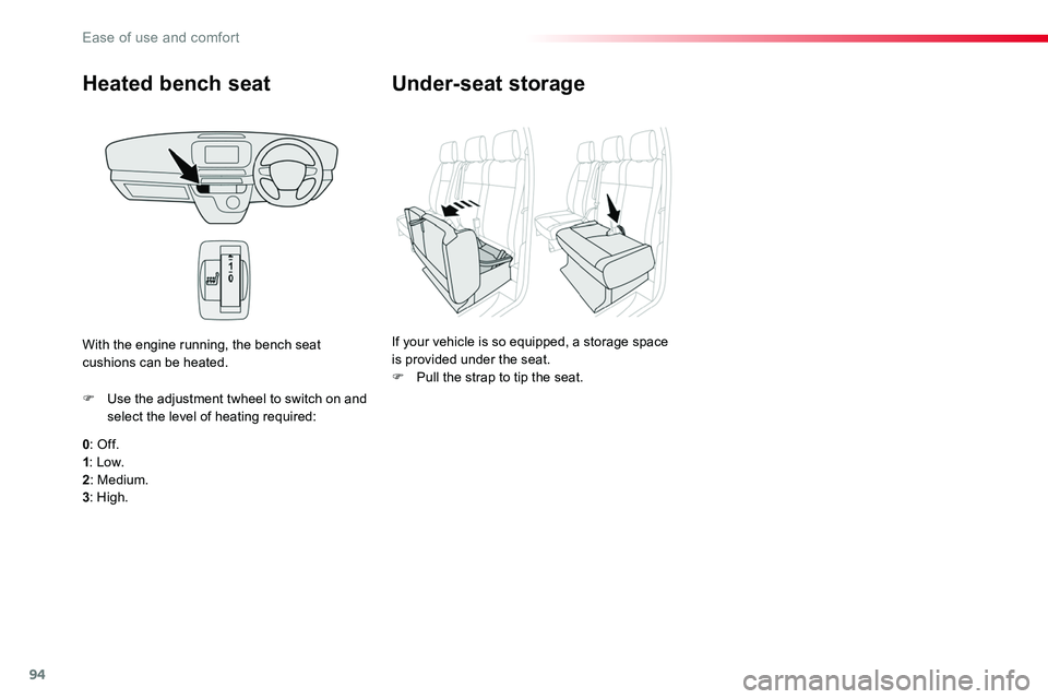 TOYOTA PROACE VERSO 2018  Owners Manual 94
Heated bench seat
0: Of f.1: Low.2: Medium.3: High.
F Use the adjustment twheel to switch on and select the level of heating required:
With the engine running, the bench seat cushions can be heated
