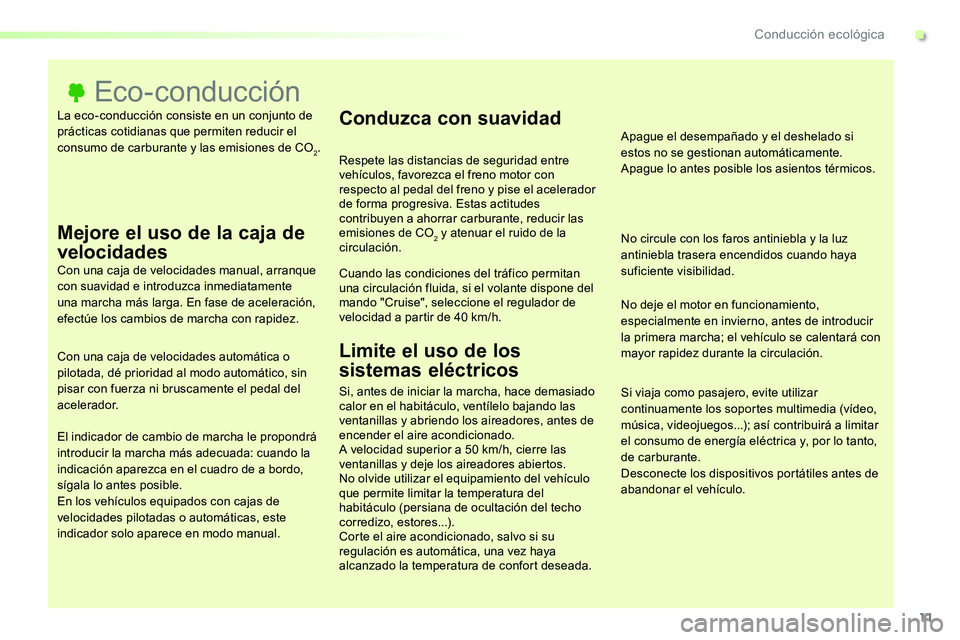 TOYOTA PROACE VERSO 2018  Manuale de Empleo (in Spanish) 11
ProaceVerso_es_Chap00c_eco-conduite_ed01-2016
La eco-conducción consiste en un conjunto de prácticas cotidianas que permiten reducir el consumo de carburante y las emisiones de CO2.
Eco-conducci