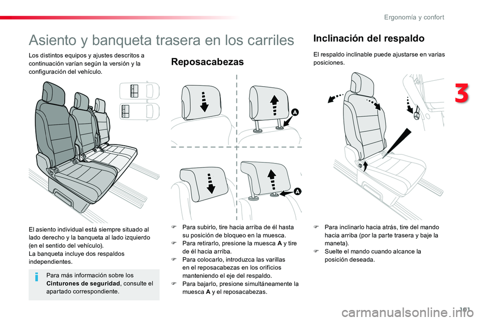 TOYOTA PROACE VERSO 2018  Manuale de Empleo (in Spanish) 101
ProaceVerso_es_Chap03_ergonomie-et-confort_ed01-2016
Reposacabezas
F Para subirlo, tire hacia arriba de él hasta su posición de bloqueo en la muesca.F Para retirarlo, presione la muesca A y tire