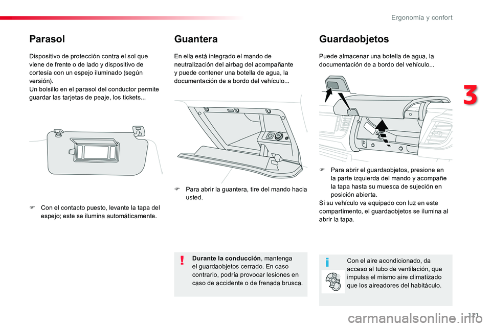 TOYOTA PROACE VERSO 2018 Manuale de Empleo (in Spanish) 111
ProaceVerso_es_Chap03_ergonomie-et-confort_ed01-2016
GuanteraGuardaobjetos
Puede almacenar una botella de agua, la documentación de a bordo del vehículo...En ella está integrado el mando de neu TOYOTA PROACE VERSO 2018 Manuale de Empleo (in Spanish) 111
ProaceVerso_es_Chap03_ergonomie-et-confort_ed01-2016
GuanteraGuardaobjetos
Puede almacenar una botella de agua, la documentación de a bordo del vehículo...En ella está integrado el mando de neu