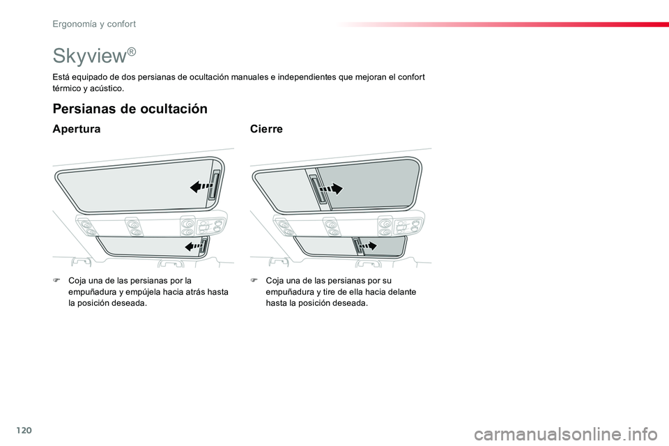 TOYOTA PROACE VERSO 2018 Manuale de Empleo (in Spanish) 120
ProaceVerso_es_Chap03_ergonomie-et-confort_ed01-2016
Skyview®
Apertura
Persianas de ocultación
Cierre
Está equipado de dos persianas de ocultación manuales e independientes que mejoran el conf TOYOTA PROACE VERSO 2018 Manuale de Empleo (in Spanish) 120
ProaceVerso_es_Chap03_ergonomie-et-confort_ed01-2016
Skyview®
Apertura
Persianas de ocultación
Cierre
Está equipado de dos persianas de ocultación manuales e independientes que mejoran el conf