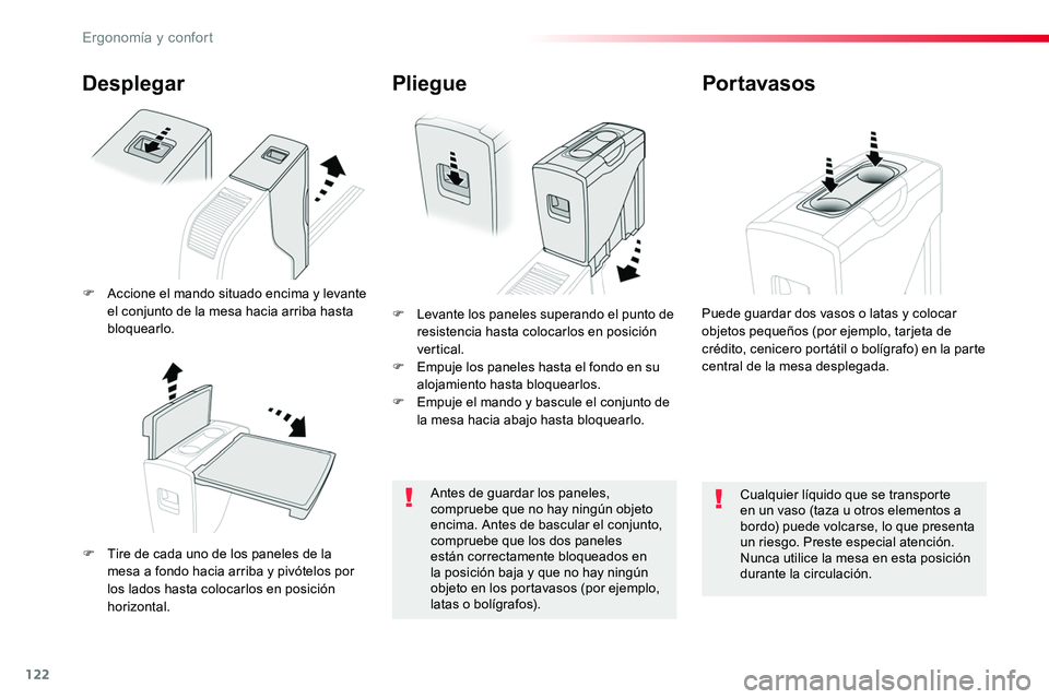 TOYOTA PROACE VERSO 2018  Manuale de Empleo (in Spanish) 122
ProaceVerso_es_Chap03_ergonomie-et-confort_ed01-2016
Desplegar
F Tire de cada uno de los paneles de la mesa a fondo hacia arriba y pivótelos por los lados hasta colocarlos en posición horizontal